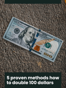 A 100 dollar bill with headline "5 proven methods how to double 100 dollars".